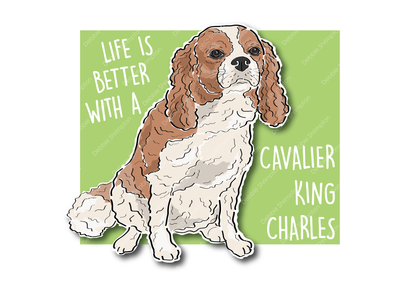 Life is better with a Cavalier King Charles Spaniel Dog Illustration