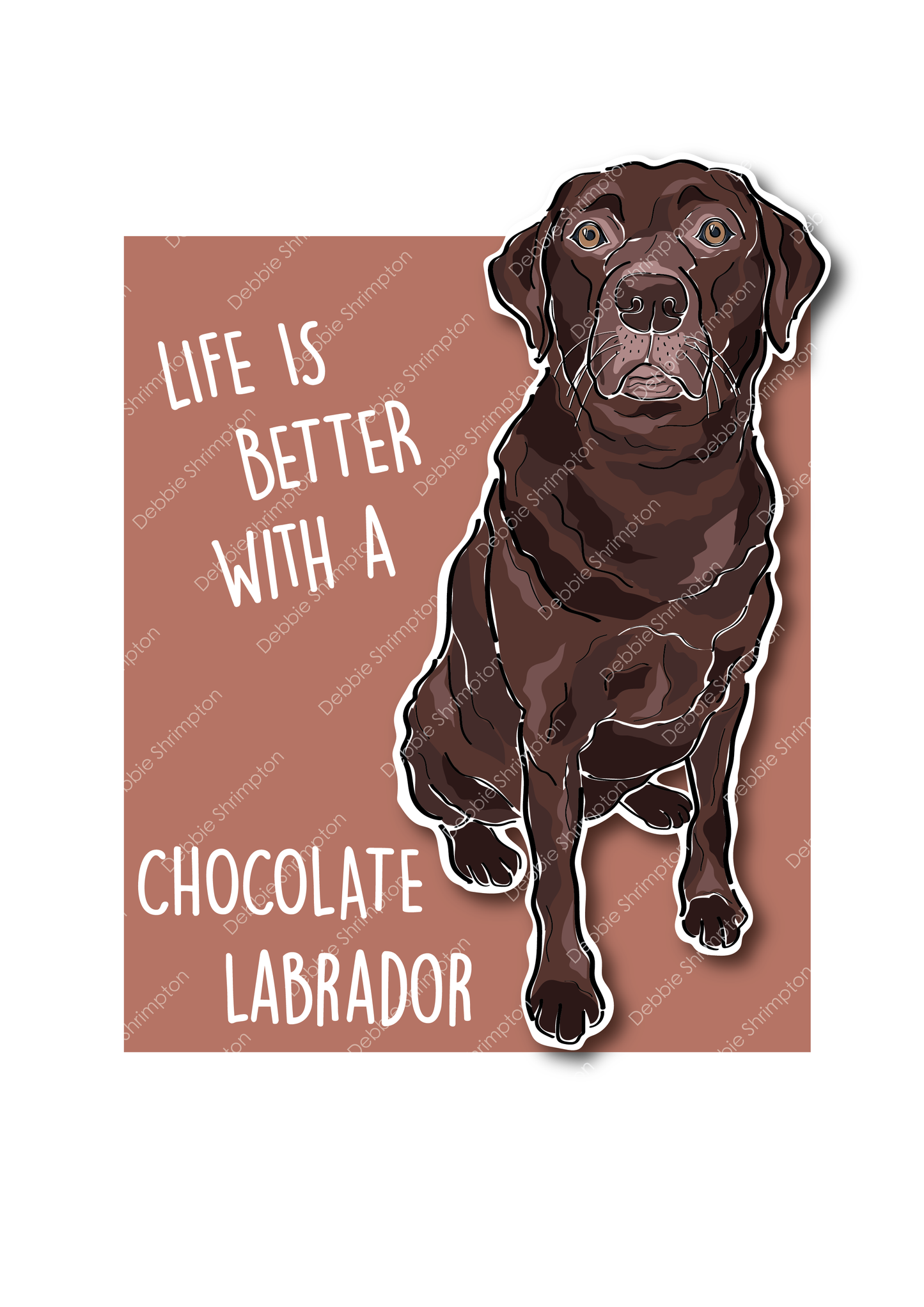 Life is better with a Chocolate Labrador Dog Illustration