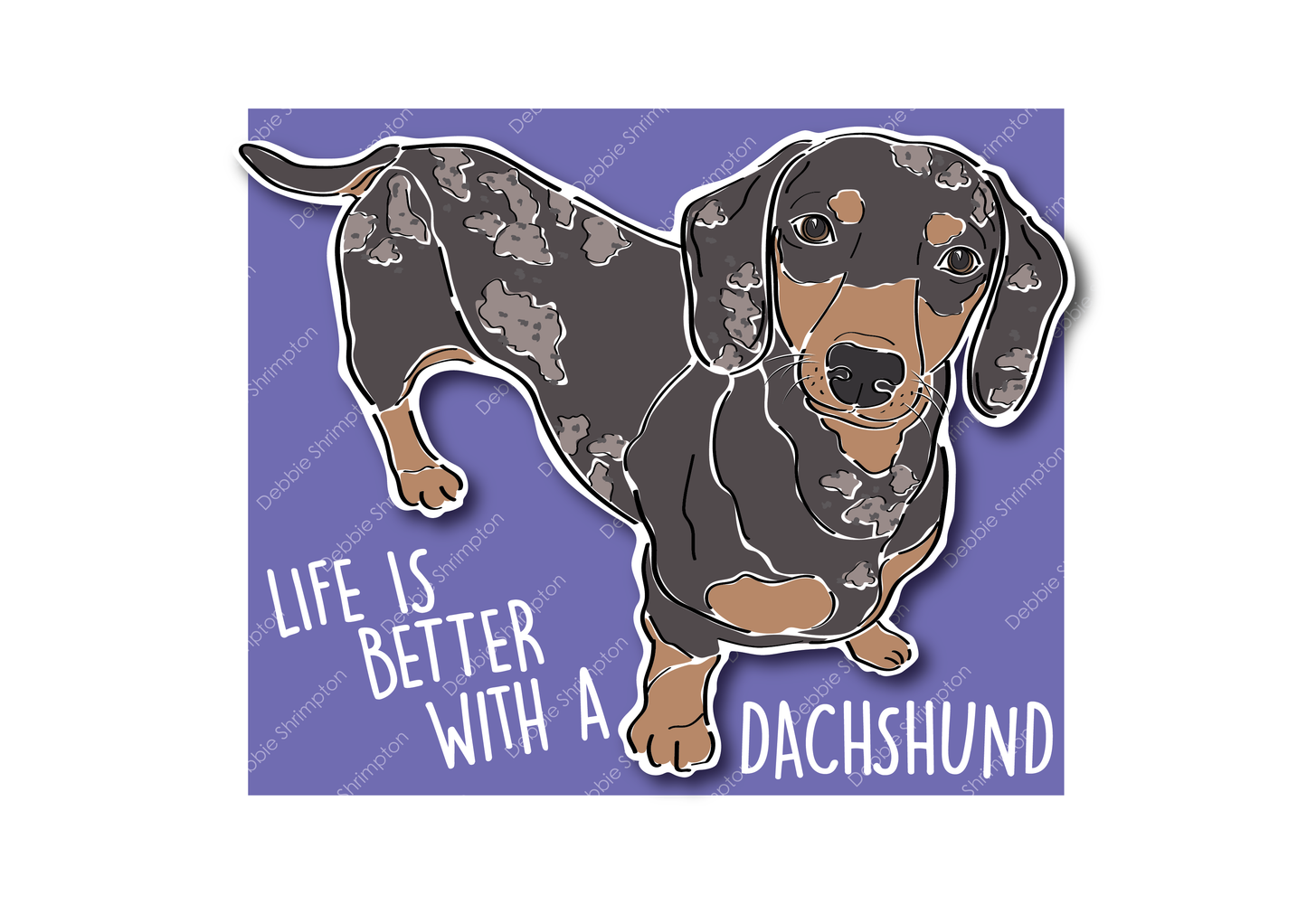 Life is better with a Dachshund Brindle Dog Illustration
