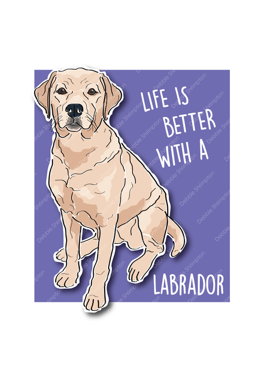 Life is better with a Labrador Retriever Dog Illustration