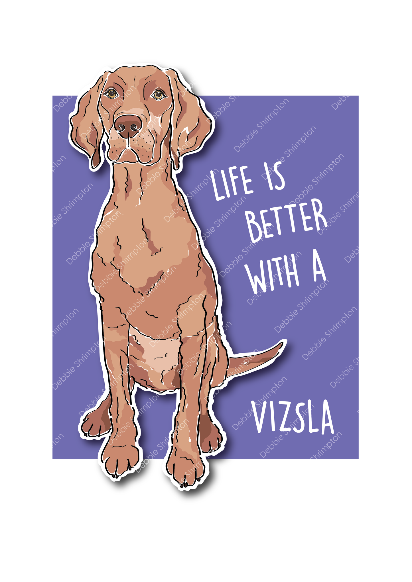 Life is better with a Vizsla Dog Illustration