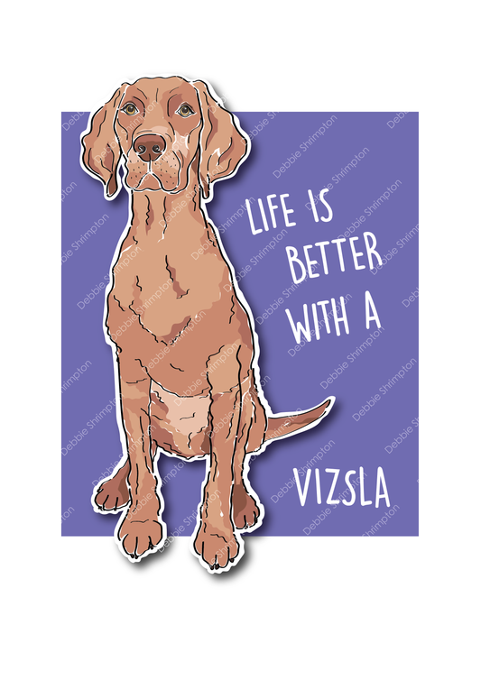 Life is better with a Vizsla Dog Illustration