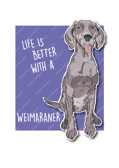 Life is better with a Weimaraner Dog Illustration