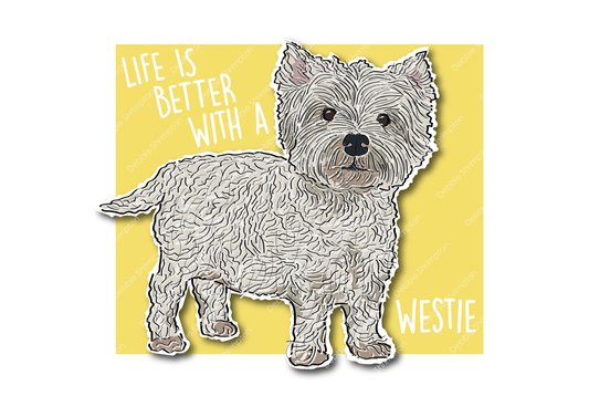 Life is better with a Westie Dog Illustration